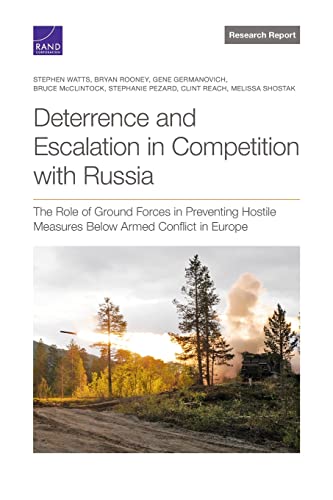 Beispielbild fr Deterrence and Escalation in Competition With Russia : The Role of Ground Forces in Preventing Hostile Measures Below Armed Conflict in Europe zum Verkauf von GreatBookPrices