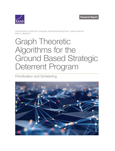 Beispielbild fr Graph Theoretic Algorithms for the Ground Based Strategic Deterrent Program: Prioritization and Scheduling zum Verkauf von Michael Lyons