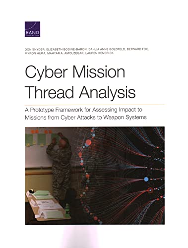 Imagen de archivo de Cyber Mission Thread Analysis: A Prototype Framework for Assessing Impact to Missions from Cyber Attacks to Weapon Systems a la venta por Lucky's Textbooks