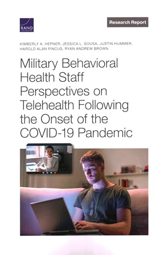 Stock image for Military Behavioral Health Staff Perspectives on Telehealth Following the Onset of the COVID-19 Pandemic for sale by Lucky's Textbooks