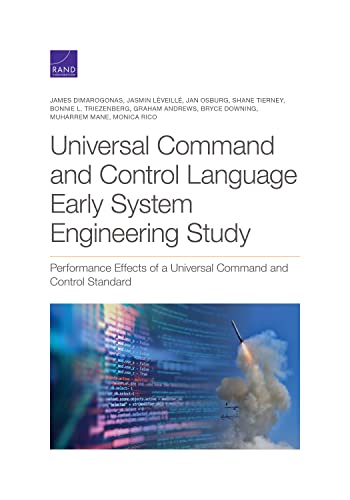 Stock image for Universal Command and Control Language Early System Engineering : Performance Effects of a Universal Command and Control Standard for sale by GreatBookPrices