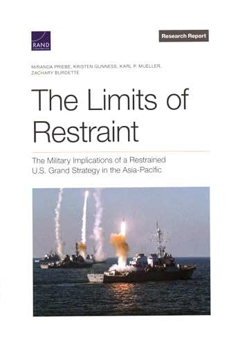 Imagen de archivo de The Limits of Restraint: The Military Implications of a Restrained U.S. Grand Strategy in the Asia-Pacific a la venta por Blue Vase Books