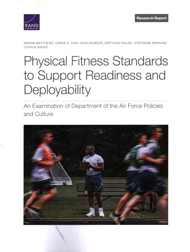9781977409041: Physical Fitness Standards to Support Readiness and Deployability: An Examination of Department of the Air Force Policies and Culture