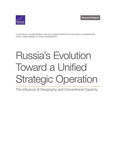 Stock image for Russia?s Evolution Toward a Unified Strategic Operation : The Influence of Geography and Conventional Capacity for sale by GreatBookPrices