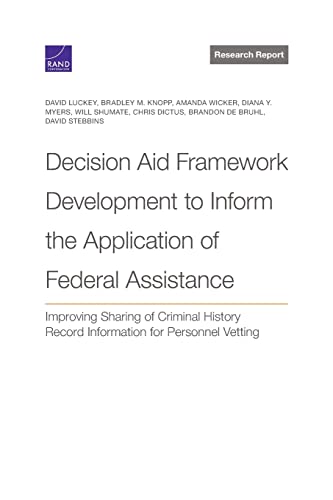 Beispielbild fr Decision Aid Framework Development to Inform the Application of Federal Assistance : Improving Sharing of Criminal History Record Information for Personnel Vetting zum Verkauf von GreatBookPrices