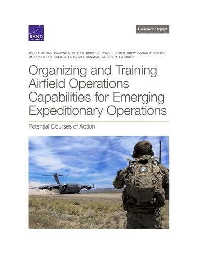 Beispielbild fr Organizing and Training Airfield Operations Capabilities for Emerging Expeditionary Operations : Potential Courses of Action zum Verkauf von GreatBookPrices