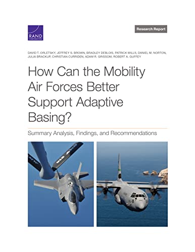 Stock image for How Can the Mobility Air Forces Better Support Adaptive Basing? : Summary Analysis, Findings, and Recommendations for sale by GreatBookPrices