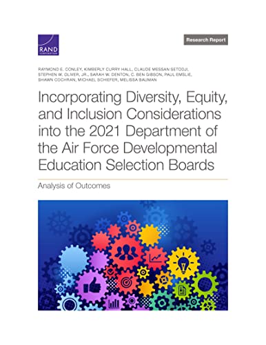 Stock image for Incorporating Diversity, Equity, and Inclusion Considerations into the 2021 Department of the Air Force Developmental Education Selection Boards: Analysis of Outcomes for sale by Michael Lyons