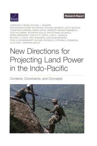 Beispielbild fr New Directions for Projecting Land Power in the Indo-Pacific: Contexts, Constraints, and Concepts zum Verkauf von GF Books, Inc.