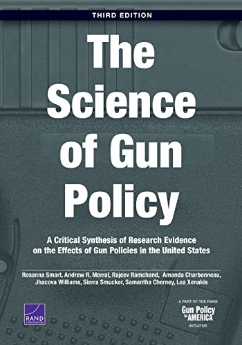 Beispielbild fr The Science of Gun Policy: A Critical Synthesis of Research Evidence on the Effects of Gun Policies in the United States zum Verkauf von BooksRun