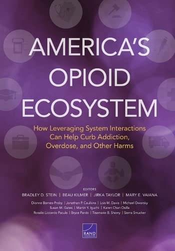 Imagen de archivo de America's Opioid Ecosystem: How Leveraging System Interactions Can Help Curb Addiction, Overdose, and Other Harms a la venta por SecondSale