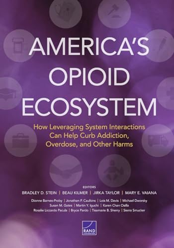 Stock image for America's Opioid Ecosystem: How Leveraging System Interactions Can Help Curb Addiction, Overdose, and Other Harms for sale by SecondSale