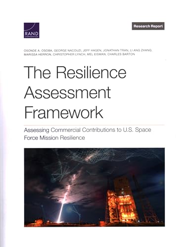 9781977410740: The Resilience Assessment Framework: Assessing Commercial Contributions to U.S. Space Force Mission Resilience