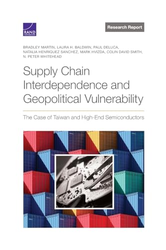 Imagen de archivo de Supply Chain Interdependence and Geopolitical Vulnerability: The Case of Taiwan and High-End Semiconductors a la venta por GF Books, Inc.