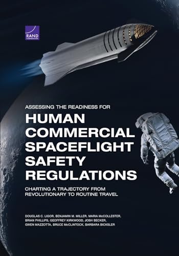 Stock image for Assessing the Readiness for Human Commercial Spaceflight Safety Regulations: Charting a Trajectory from Revolutionary to Routine Travel (The Social and Economic Well-being) for sale by GF Books, Inc.
