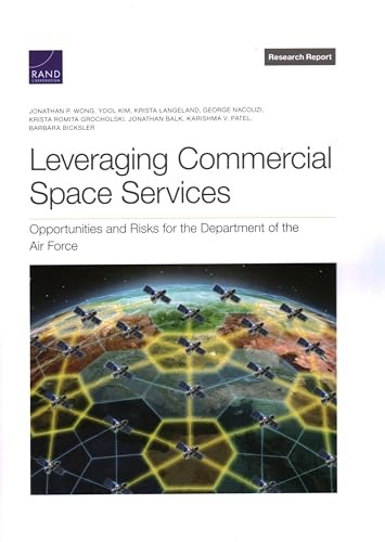 Stock image for Leveraging Commercial Space Services : Opportunities and Risks for the Department of the Air Force for sale by GreatBookPrices