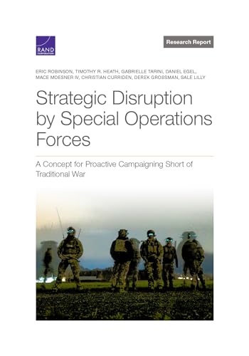 Beispielbild fr Strategic Disruption by Special Operations Forces : A Concept for Proactive Campaigning Short of Traditional War zum Verkauf von GreatBookPrices