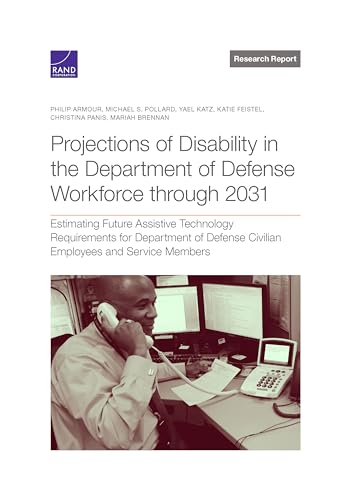 Stock image for Projections of Disability in the Department of Defense Workforce Through 2031: Estimating Future Assistive Technology Requirements for Department of Defense Civilian Employees and Service Members for sale by Revaluation Books