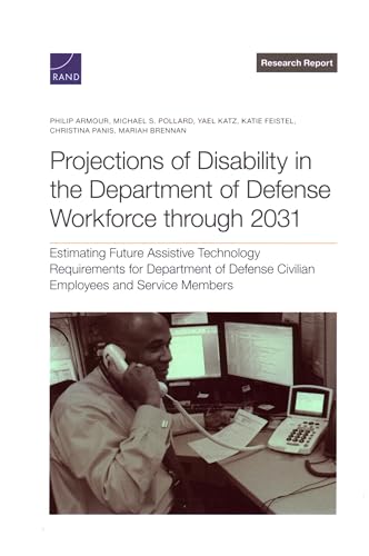 9781977412034: Projections of Disability in the Department of Defense Workforce Through 2031: Estimating Future Assistive Technology Requirements for Department of Defense Civilian Employees and Service Members