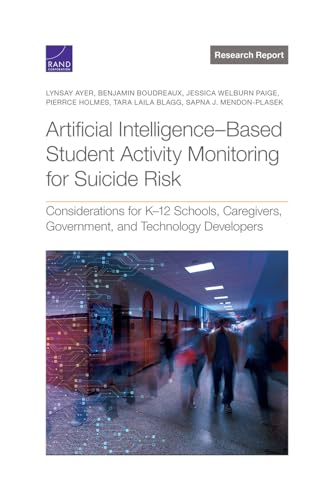 Beispielbild fr Artificial Intelligence Based Student Activity Monitoring for Suicide Risk : Considerations for K?12 Schools, Caregivers, Government, and Technology Developers zum Verkauf von GreatBookPrices