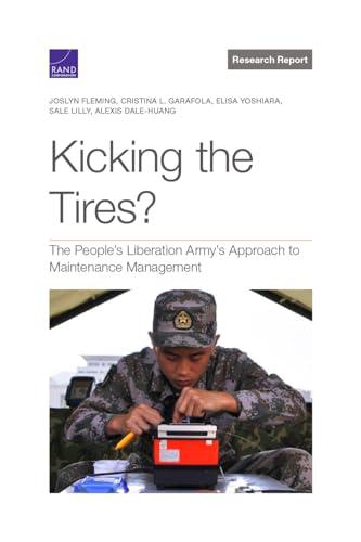9781977412676: Kicking the Tires?: The People’s Liberation Army’s Approach to Maintenance Management (Research Report)