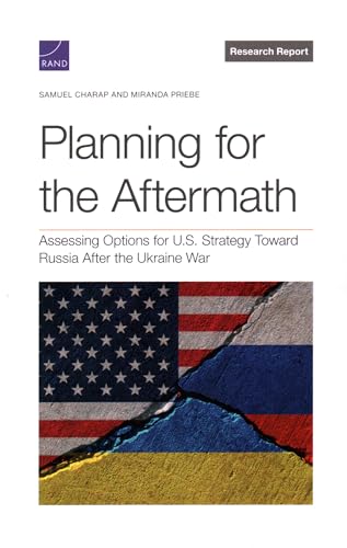 Stock image for Planning for the Aftermath : Assessing Options for U.s. Strategy Toward Russia After the Ukraine War for sale by GreatBookPrices