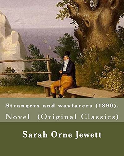 9781977502209: Strangers and wayfarers (1890). By: Sarah Orne Jewett: Novel (Original Classics)
