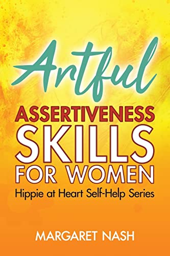 Stock image for Artful Assertiveness Skills for Women (Hippie-at-Heart Self-Help Series) for sale by SecondSale