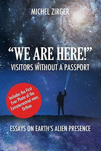 Beispielbild fr "WE ARE HERE!" Visitors Without a Passport: Essays on Earth's Alien Presence zum Verkauf von AwesomeBooks