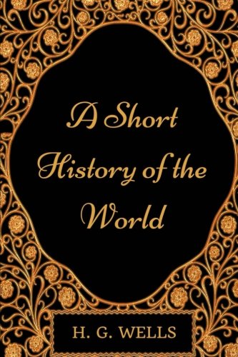 9781977525260: A Short History of the World: By H. G. Wells - Illustrated