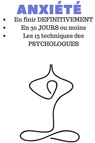 Beispielbild fr ANXIT: EN FINIR DFINITIVEMENT, EN 30 JOURS: les 13 techniques PROUVES SCIENTIFIQUEMENT pour en finir  VIE. dition mise  jour. zum Verkauf von medimops