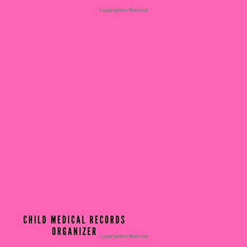 Stock image for Child Medical Records Organizer: Pink Health Journal Keeper Journal | Vaccine, Symptoms, Illness, Growth, Treatment History Tracker Book | Logbook For | 8.5" x 8.5" Paperback: Volume 9 (Children) for sale by Revaluation Books