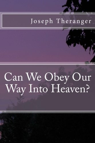 Stock image for Can We Obey Our Way Into Heaven?: Love and the Law In Early Christianity for sale by ThriftBooks-Dallas