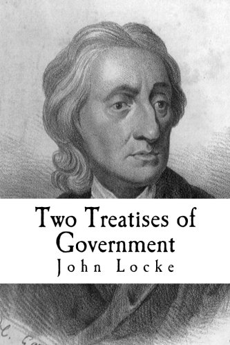 Stock image for Two Treatises of Government: In the Former, The False Principles and Foundation of Sir Robert Filmer, and His Followers, Are Detected and Overthrown: . Extent, and End, of Civil Government for sale by Revaluation Books