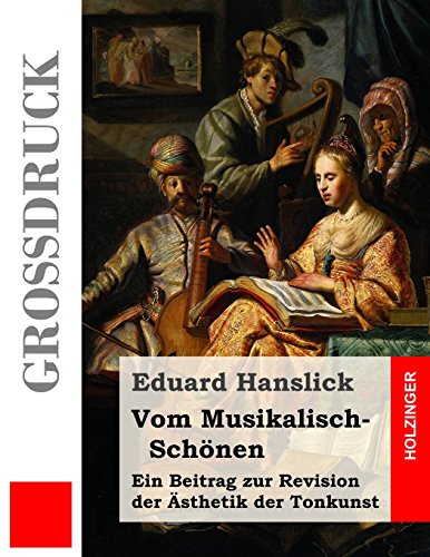 Stock image for Vom Musikalisch-Schonen (Grodruck): Ein Beitrag Zur Revision Der Asthetik Der Tonkunst for sale by THE SAINT BOOKSTORE