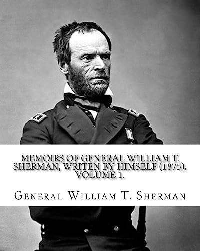 9781977555861: Memoirs of General William T. Sherman, writen by himself (1875). By: General William T. Sherman: (Volume 1). in two volumes