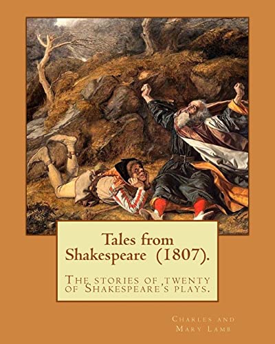 9781977556387: Tales from Shakespeare (1807). By: Charles and Mary Lamb: ( the stories of twenty of Shakespeare's plays.)