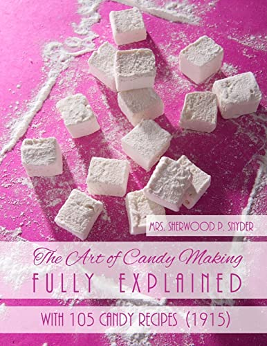 Stock image for The Art of Candy Making Fully Explained: With 105 Candy Recipes for sale by Save With Sam