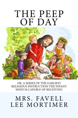 9781977569295: The Peep of Day: Or, A Series of the Earliest Religious Instruction the Infant Mind is Capable of Receiving