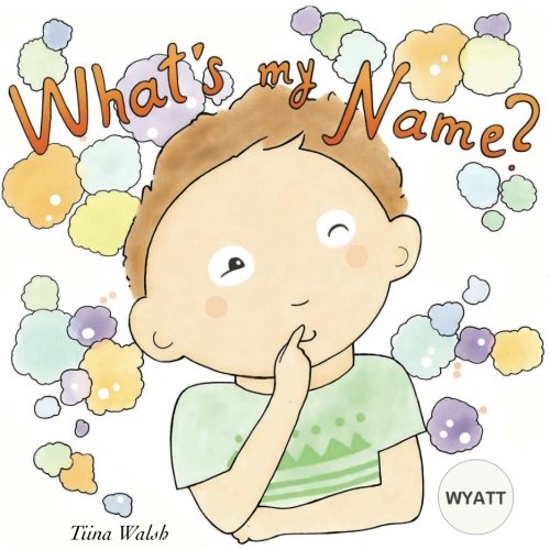 Imagen de archivo de What's my name? WYATT a la venta por ThriftBooks-Atlanta