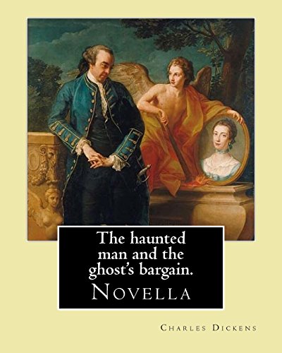 9781977573209: The haunted man and the ghost's bargain. By: Charles Dickens: Charles John Huffam Dickens ( 7 February 1812 – 9 June 1870) was an English writer and social critic.