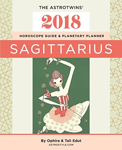 Stock image for Sagittarius 2018: The AstroTwins' Horoscope Guide & Planetary Planner for sale by Irish Booksellers