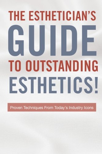 Stock image for The Esthetician's Guide to Outstanding Esthetics for sale by ThriftBooks-Dallas