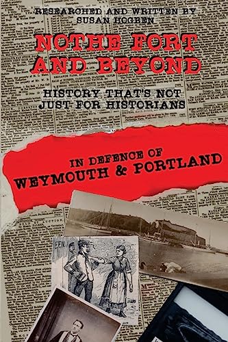 Beispielbild fr Nothe Fort and Beyond: In Defence of Weymouth and Portland zum Verkauf von WorldofBooks