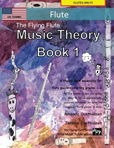 Stock image for The Flying Flute Music Theory Book 1 - US Terms: A music theory book especially for flute players with easy to follow explanations, puzzles, and more. All you need to know for flute Grades 1-2. for sale by Decluttr