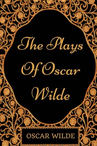 9781977620903: The Plays Of Oscar Wilde: By Oscar Wilde - Illustrated