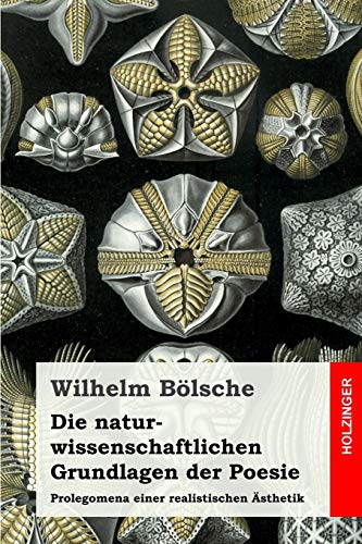 9781977629043: Die naturwissenschaftlichen Grundlagen der Poesie: Prolegomena einer realistischen sthetik (German Edition)