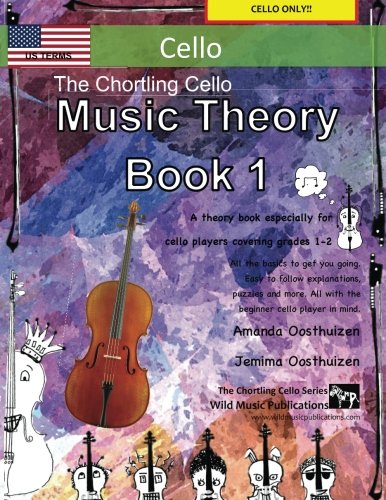 Stock image for The Chortling Cello Music Theory Book 1 - US Terms: A music theory book especially for cello players with easy to follow explanations, puzzles, and more. All you need to know for cello Grades 1-2. for sale by SecondSale