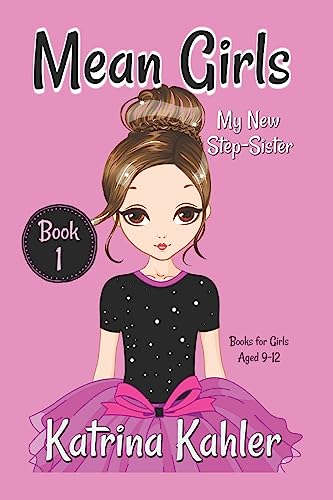 Stock image for MEAN GIRLS - Book 1: My New Step-Sister: Books for Girls Aged 9-12 for sale by Goodwill