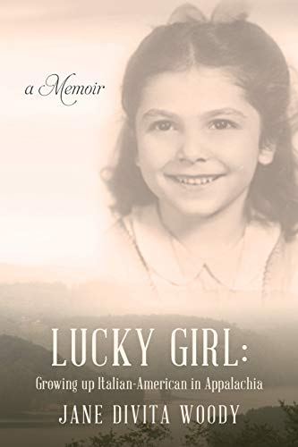 Stock image for Lucky Girl: Growing up Italian-American in Appalachia: A Memoir for sale by HPB-Emerald